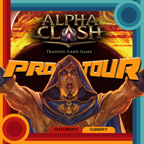 Alpha Clash Pro Tour - Saturday/Sunday