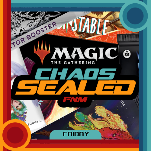 Magic: FNM Chaos Sealed - Friday - 10/02